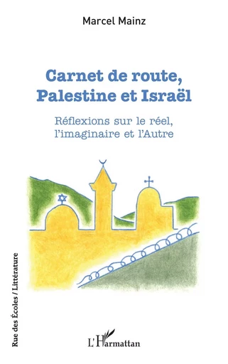 Carnet de route, Palestine et Israël - Marcel Mainz - Editions L'Harmattan