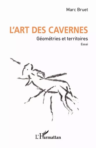 L'art des cavernes - Marc Bruet - Editions L'Harmattan