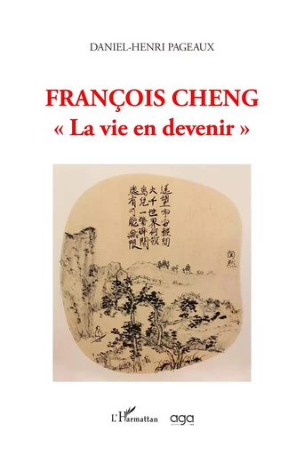 François Cheng - Daniel Henri Pageaux - Editions L'Harmattan