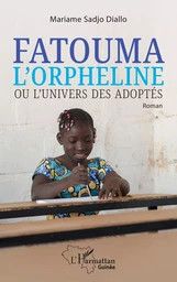 Fatouma l'orpheline ou l'univers des adoptés