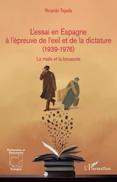 L'essai en Espagne à l'épreuve de l'exil et de la dictature (1939-1976)