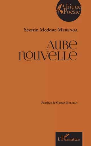 Aube nouvelle - Séverin Modeste Mebenga - Editions L'Harmattan