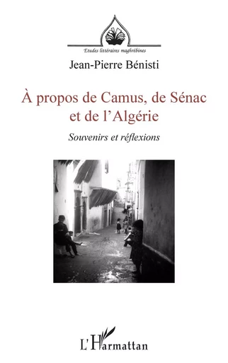 À propos de Camus, de Sénac et de l'Algérie - Jean-Pierre BÉNISTI - Editions L'Harmattan