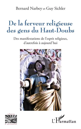 De la ferveur religieuse des gens du Haut-Doubs - Bernard Narbey, Guy Sichler - Editions L'Harmattan