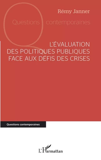 L'évaluation des politiques publiques face aux défis des crises - Rémy Janner - Editions L'Harmattan