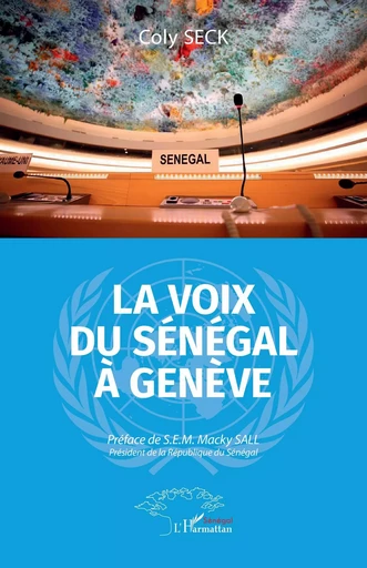 La voix du Sénégal à Genève - Coly Seck - Editions L'Harmattan