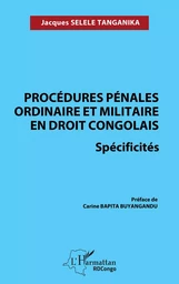 Procédures pénales ordinaire et militaire en droit congolais. Spécificités