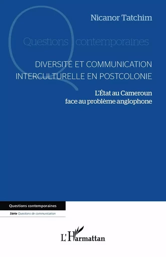 Diversité et communication interculturelle en postcolonie - Nicanor Tatchim - Editions L'Harmattan