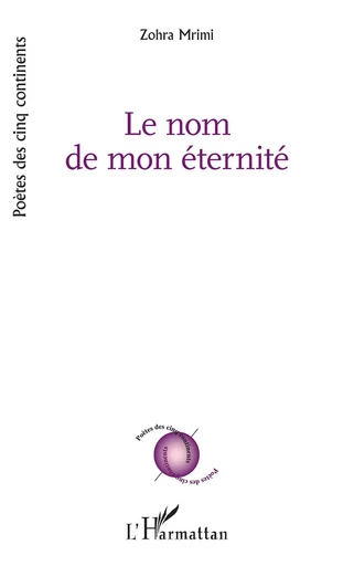 Le nom de mon éternité - Zohra Mrimi - Editions L'Harmattan