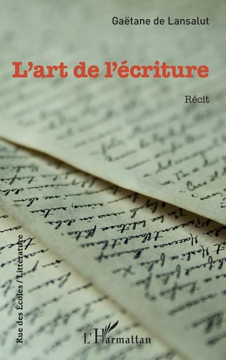 L'art de l'écriture - Gaëtane de Lansalut - Editions L'Harmattan