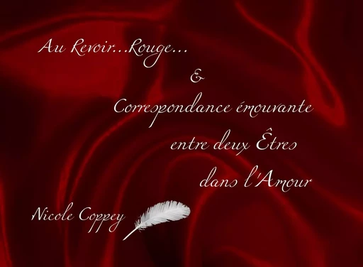 Au revoir rouge & correspondance émouvante entre deux êtres dans l'amour - Nicole Coppey - Editions L'Harmattan