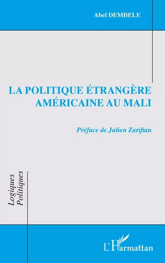 La politique étrangère américaine au Mali - Abel Dembele - Editions L'Harmattan