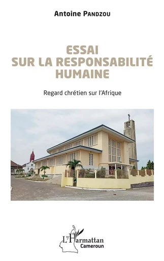 Essai sur la responsabilité humaine - Antoine Pandzou - Editions L'Harmattan