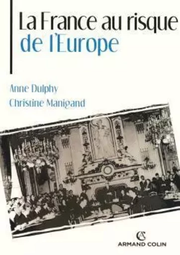 La France au risque de l'Europe - Christine Manigand, Anne Dulphy - ARMAND COLIN