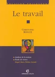 Le travail - Hegel, Marx, Weber, Arendt