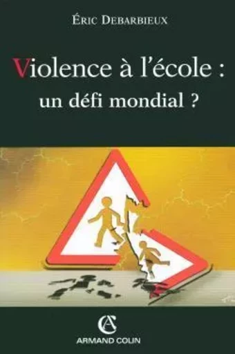 Violence à l'école : un défi mondial ? - Eric Debarbieux - ARMAND COLIN