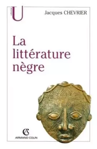 La littérature nègre - Jacques Chevrier - ARMAND COLIN