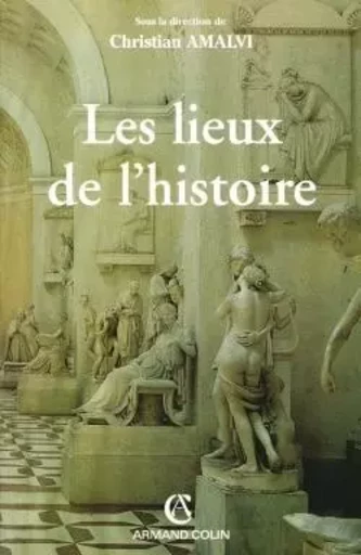 Les lieux de l'histoire -  - ARMAND COLIN