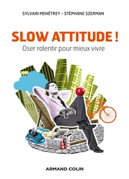 Slow attitude ! Oser ralentir pour mieux vivre