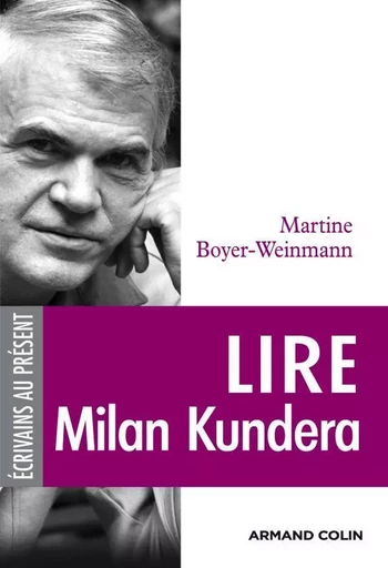 Lire Milan Kundera - MARTINE BOYER-WEINMANN - ARMAND COLIN