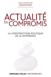 Actualité du compromis - La construction politique de la différence