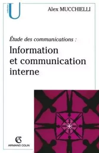 Étude des communications : information et communication interne - Alex Mucchielli - ARMAND COLIN