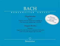 JOHANN SEBASTIAN BACH : ORGAN WORKS VOLUME 9 ORGAN CHORALES FROM THE NEUMEISTER