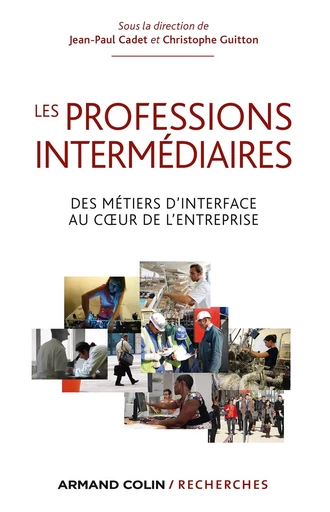 Les professions intermédiaires - Des métiers d'interface au coeur de l'entreprise - Jean-Paul Cadet, Christophe Guitton - ARMAND COLIN