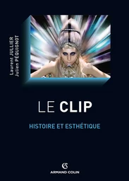 Le clip - Histoire et esthétique