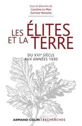 Les élites et la terre - Du XVIe siècle aux années 1930