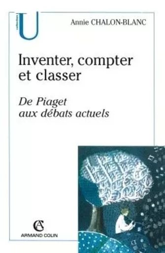 Inventer, compter et classer - Annie Chalon-Blanc - ARMAND COLIN