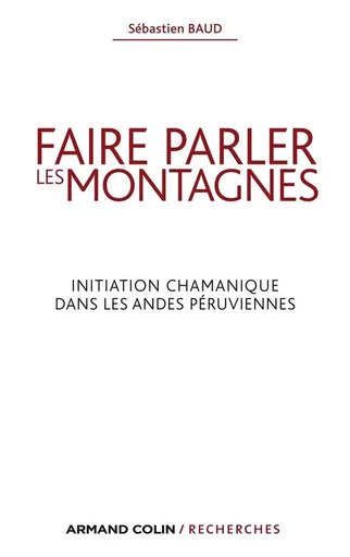 Faire parler les montagnes - Sébastien Baud - ARMAND COLIN