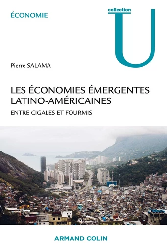 Les économies émergentes latino-américaines - Entre cigales et fourmis - Pierre Salama - ARMAND COLIN