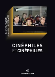 Cinéphiles et cinéphilies - Une histoire de la qualité cinématographique