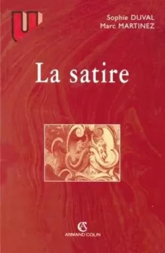 La satire - Sophie Duval, Marc Martinez - ARMAND COLIN