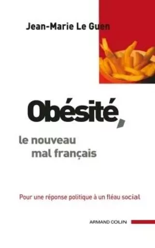 Obésité, le nouveau mal français - Jean-Marie Le Guen - ARMAND COLIN