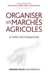 Organiser les marchés agricoles - Le temps des fondateurs