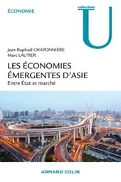 Les économies émergentes d'Asie - Entre État et marché