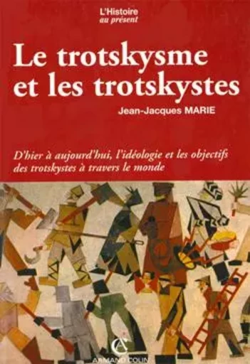 Le trotskysme et les trotskystes - Jean-Jacques Marie - ARMAND COLIN