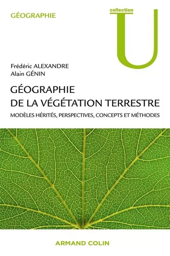 Géographie de la végétation terrestre - Frédéric Alexandre, Alain Génin - ARMAND COLIN