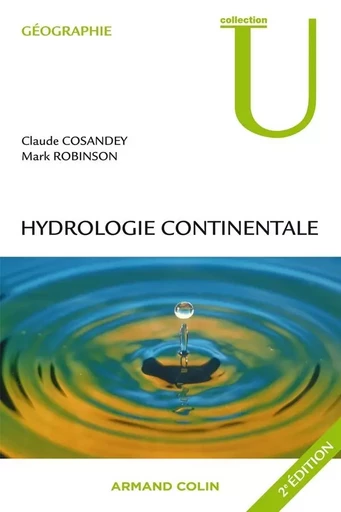 Hydrologie continentale - Claude Cosandey, Mark Robinson - ARMAND COLIN