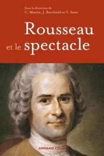 Rousseau et le spectacle -  - ARMAND COLIN