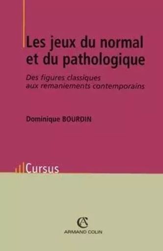 Les jeux du normal et du pathologique - Dominique Bourdin - ARMAND COLIN