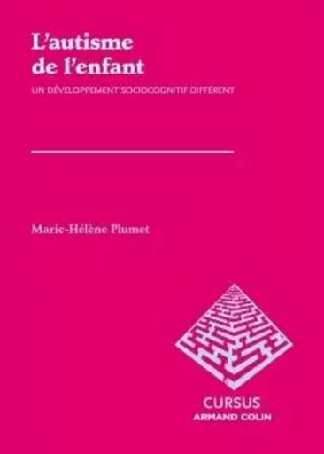 L'autisme de l'enfant. Un développement sociocognitif différent - Marie-Hélène Plumet - ARMAND COLIN