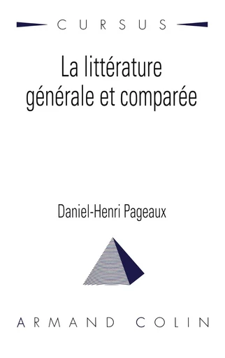 La Littérature générale et comparée - Daniel Henri Pageaux - ARMAND COLIN