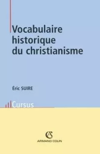 Vocabulaire historique du christianisme - Eric Suire - ARMAND COLIN