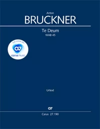 ANTON BRUCKNER : TE DEUM - SATB ET ORCHESTRE