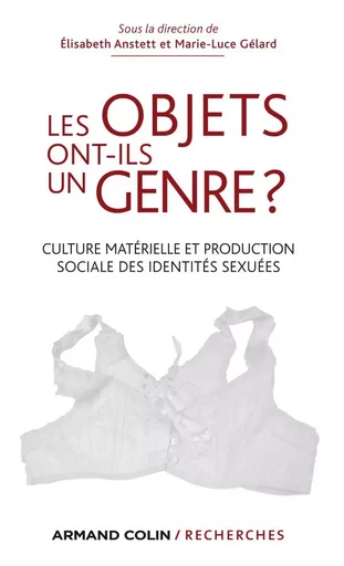 Les objets ont-ils un genre ? - Elisabeth Anstett, Marie-Luce Gélard - ARMAND COLIN