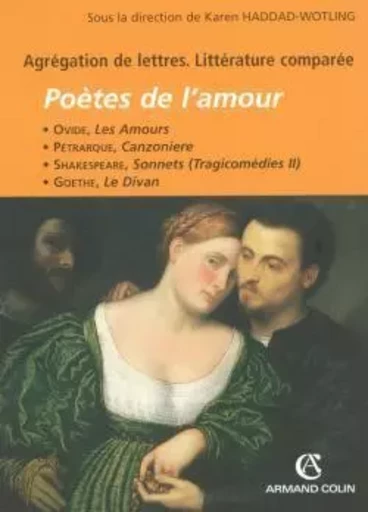 Poètes de l'amour - Karen Haddad-Wotling - ARMAND COLIN