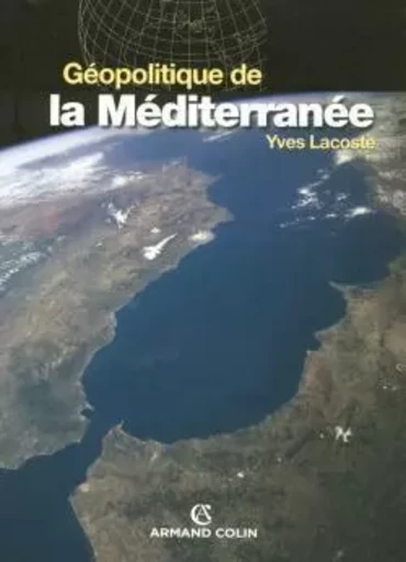 Géopolitique de la Méditerranée -  - ARMAND COLIN